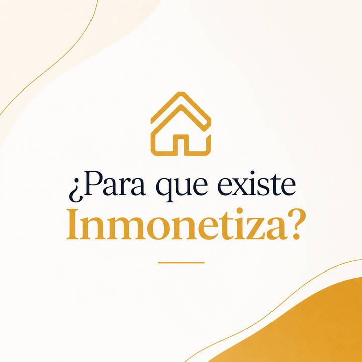 ¿Para qué existe Inmonetiza? No venimos a vender casas, venimos a romper el club privado